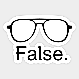 False. Sticker